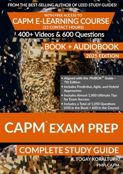 Paperback CAPM Exam Prep Complete Study Guide (BOOK + AUDIOBOOK) with Free Access to CAPM E-Learning Course (23 Contact Hours) (2025 Edition) Book