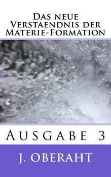 Paperback Das neue Verstaendnis der Materie-Formation: Ausgabe 3 [German] Book