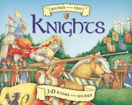 Hardcover Sounds of the Past: Knights: 3-D Scenes with Sounds Book