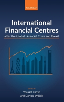 Hardcover International Financial Centres After the Global Financial Crisis and Brexit Book
