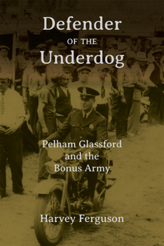 Hardcover Defender of the Underdog: Pelham Glassford and the Bonus Army Book