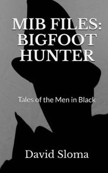 Paperback MIB Files: Bigfoot Hunter - Tales of the Men In Black Book