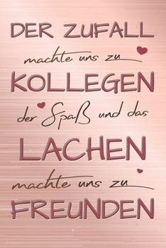 Der Zufall machte uns zu Kollegen: A5 blanko Notizbuch / Notizheft / Tagebuch / Journal zum Abschied einer lieben Kollegin oder Kollegen (German Edition)