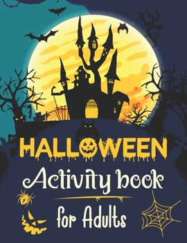 Paperback Halloween Activity Book For Adults: Funny & Scary Happy Halloween Theme Adult Relaxation Activity Book for Coloring Pages, Word Search, Mazes, Sudoku, Book