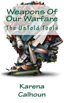 Paperback Weapons Of Our Warfare: The Untold Tools Book