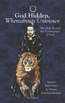 Paperback God Hidden, Whereabouts Unknown: The Holy Ari and the 'Contraction' of God Book