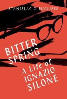 Hardcover Bitter Spring: A Life of Ignazio Silone Book