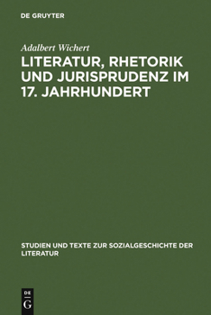 Hardcover Literatur, Rhetorik und Jurisprudenz im 17. Jahrhundert [German] Book
