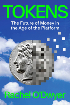 Hardcover Tokens: The Future of Money in the Age of the Platform Book