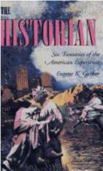 The Historian: Six Fantasies of the American Experience