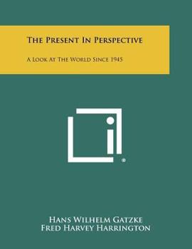 Paperback The Present In Perspective: A Look At The World Since 1945 Book