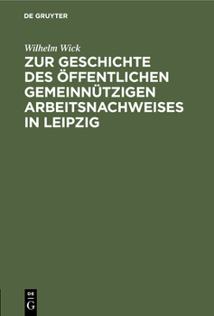 Hardcover Zur Geschichte Des Öffentlichen Gemeinnützigen Arbeitsnachweises in Leipzig [German] Book