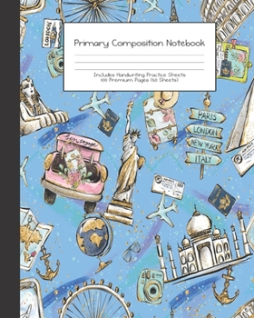 Primary Composition Notebook: Wanderlust Girl Trip Travel Adventures |Grades K-2 | Handwriting Practice Paper|Primary Ruled With Dotted Midline | 100 ... Girls | Elementary | Teacher | School | Gift