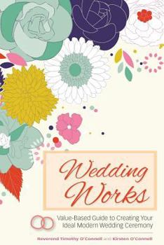 Paperback Wedding Works: A Value-Based Guide to Creating Your Ideal Modern Wedding Ceremony Book