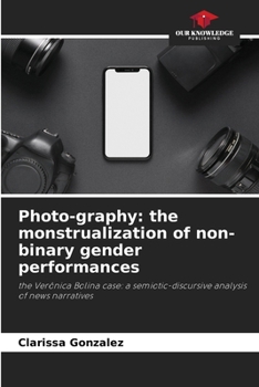 Photo-graphy: the monstrualization of non-binary gender performances: the Verônica Bolina case: a semiotic-discursive analysis of news narratives