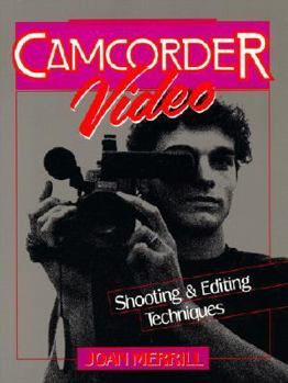 Paperback Camcorder Video: Shooting and Editing Techniques Book