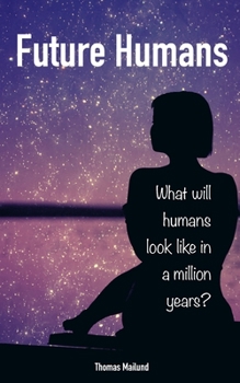 Paperback Future Humans: What will humans look like in a million years? Book