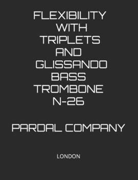 Paperback Flexibility with Triplets and Glissando Bass Trombone N-26: London Book