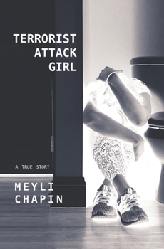 Paperback Terrorist Attack Girl: How I Survived Terrorism and Reconstructed My Shattered Mind Book