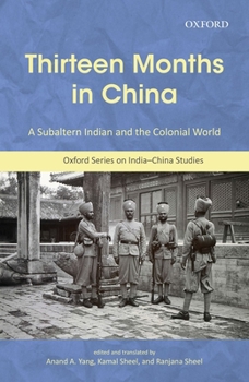 Hardcover Thirteen Months in China: A Subaltern Indian and the Colonial World, an Annotated Translation of Thakur Gadadhar Singhs Ch&#299;n Me Terah M&#25 Book