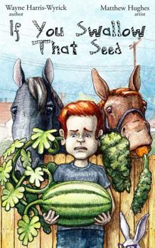 If You Swallow That Seed ...