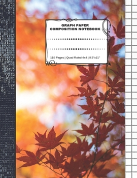 Paperback Graph Paper Composition Notebook: 110 Pages - Quad Ruled 4x4 - 8.5" x 11" Autumn Large Notebook with Grid Paper - Math Notebook For Students Book