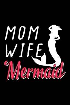 Paperback Mom Wife Mermaid: Dot Grid Journal, Diary, Notebook, 6x9 inches with 120 Pages. Book