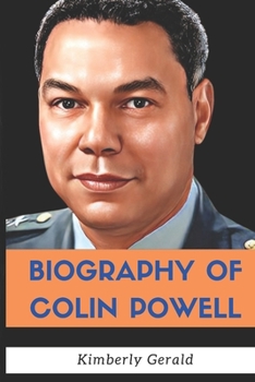 The Biography of Colin Powell: Life and Legacy of the First African-American Secretary of State