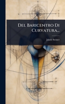 Del Baricentro Di Curvatura... (Italian Edition)