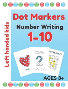 Paperback Dot Markers Number Writing 1 - 10 Left handed kids Ages 3+: Educational Pre k with Simple Big Numbers Tracing, Easy Guided BIG DOTS, Giant, Large, Jum Book