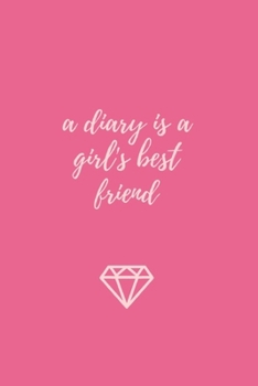 Paperback A Diary Is A Girl's Best Friend: (Paperback, 6" x 9", 140 lined pages) Book