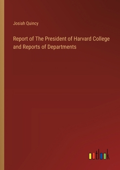 Paperback Report of The President of Harvard College and Reports of Departments Book