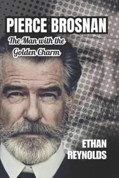 Paperback Pierce Brosnan: The Man with the Golden Charm Book
