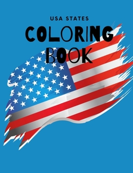 USA States Coloring Book: A United States Coloring Book With State Bird, State Seal, State Flower, Fun Filled Learning And Coloring