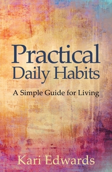 Paperback Practical Daily Habits: A Simple Guide for Living Book