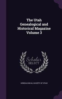 Hardcover The Utah Genealogical and Historical Magazine Volume 3 Book