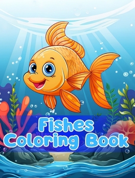 Hardcover Fishes Coloring Book: Simple Fishes Coloring Pages For Kids Ages 1-3 Book