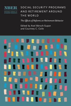 Social Security Programs and Retirement Around the World: The Effects of Reforms on Retirement Behavior