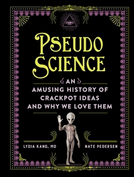 Hardcover Pseudoscience: An Amusing History of Crackpot Ideas and Why We Love Them Book