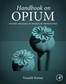 Paperback Handbook on Opium: History and Basis of Opioids in Therapeutics Book