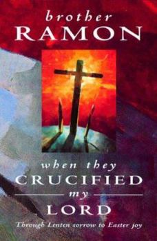 Paperback When They Crucified My Lord : Through Lenten Sorrow to Easter Joy Book