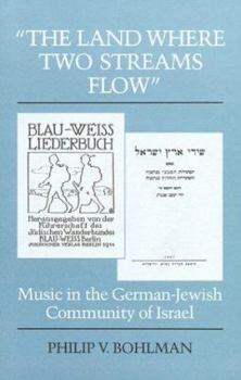 Hardcover "The Land Where Two Streams Flow": Music in the German-Jewish Community of Israel Book
