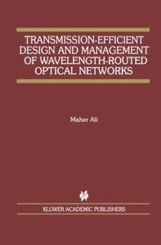 Hardcover Transmission-Efficient Design and Management of Wavelength-Routed Optical Networks Book