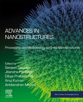 Paperback Advances in Nanostructures: Processing and Methodology to Grow Nanostructures Book