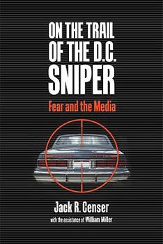 Hardcover On the Trail of the D.C. Sniper: Fear and the Media Book
