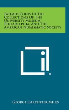 Hardcover Fatimid Coins in the Collections of the University Museum, Philadelphia, and the American Numismatic Society Book