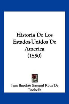 Paperback Historia De Los Estados-Unidos De America (1850) [Spanish] Book