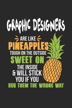 Paperback Graphic Designers Are Like Pineapples. Tough On The Outside Sweet On The Inside: Graphic Designer. Blank Composition Notebook to Take Notes at Work. P Book
