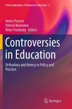 Paperback Controversies in Education: Orthodoxy and Heresy in Policy and Practice Book