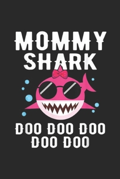 Paperback Mommy Shark Doo Doo Doo Doo Doo: Mommy Shark Doo Doo Funny Kids Video Baby Daddy Journal/Notebook Blank Lined Ruled 6x9 100 Pages Book